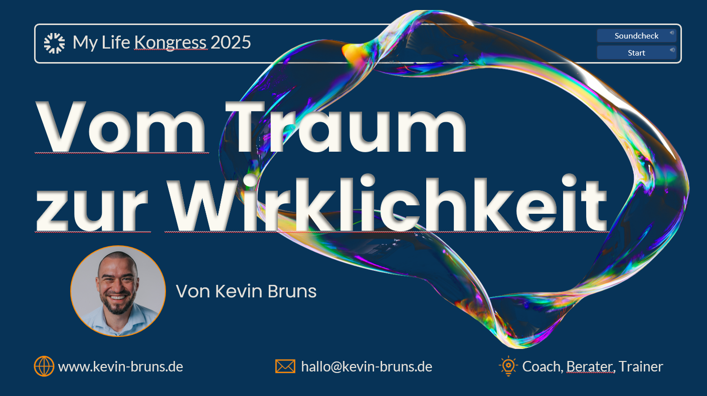 08_Vortragstitel – Vom Traum zur Wirklichkeit (Kongress 2025) Folie mit Titel des Vortrags: Vom Traum zur Wirklichkeit. Mit Name, Bild, Webseite und Kontaktangabe von Kevin Bruns. Veranstaltung: My Life Kongress 2025.